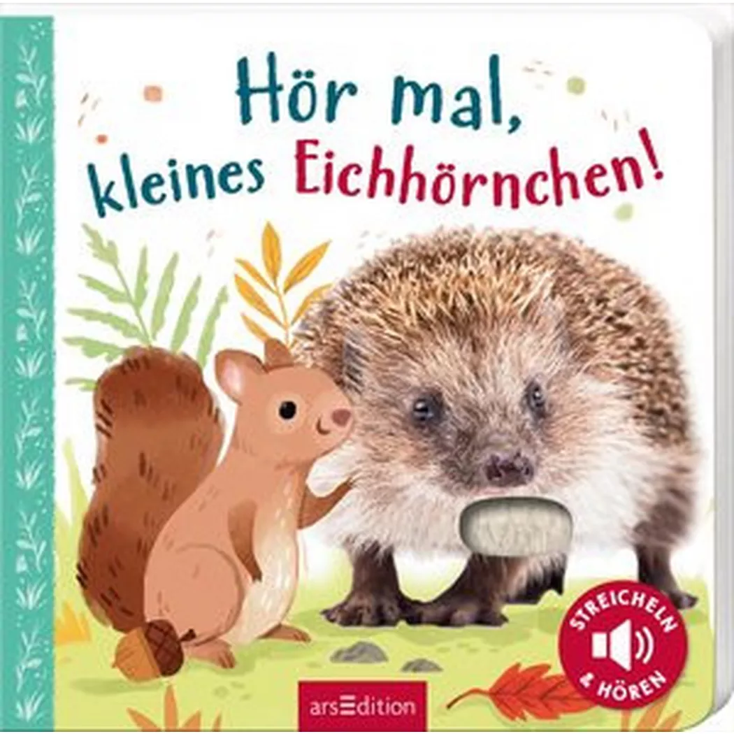 ARS EDITION - Hör mal, kleines Eichhörnchen!, Selbert, Kathryn (Illustrationen)