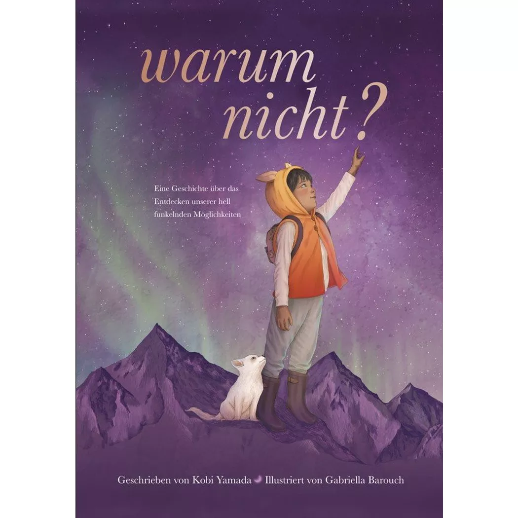 Adrian Verlag - Warum nicht? Eine Geschichte über das Entdecken unserer hell funkelnden Möglichkeiten, Yamada, Kobi; Barouch, Gabriella (Illustrationen)