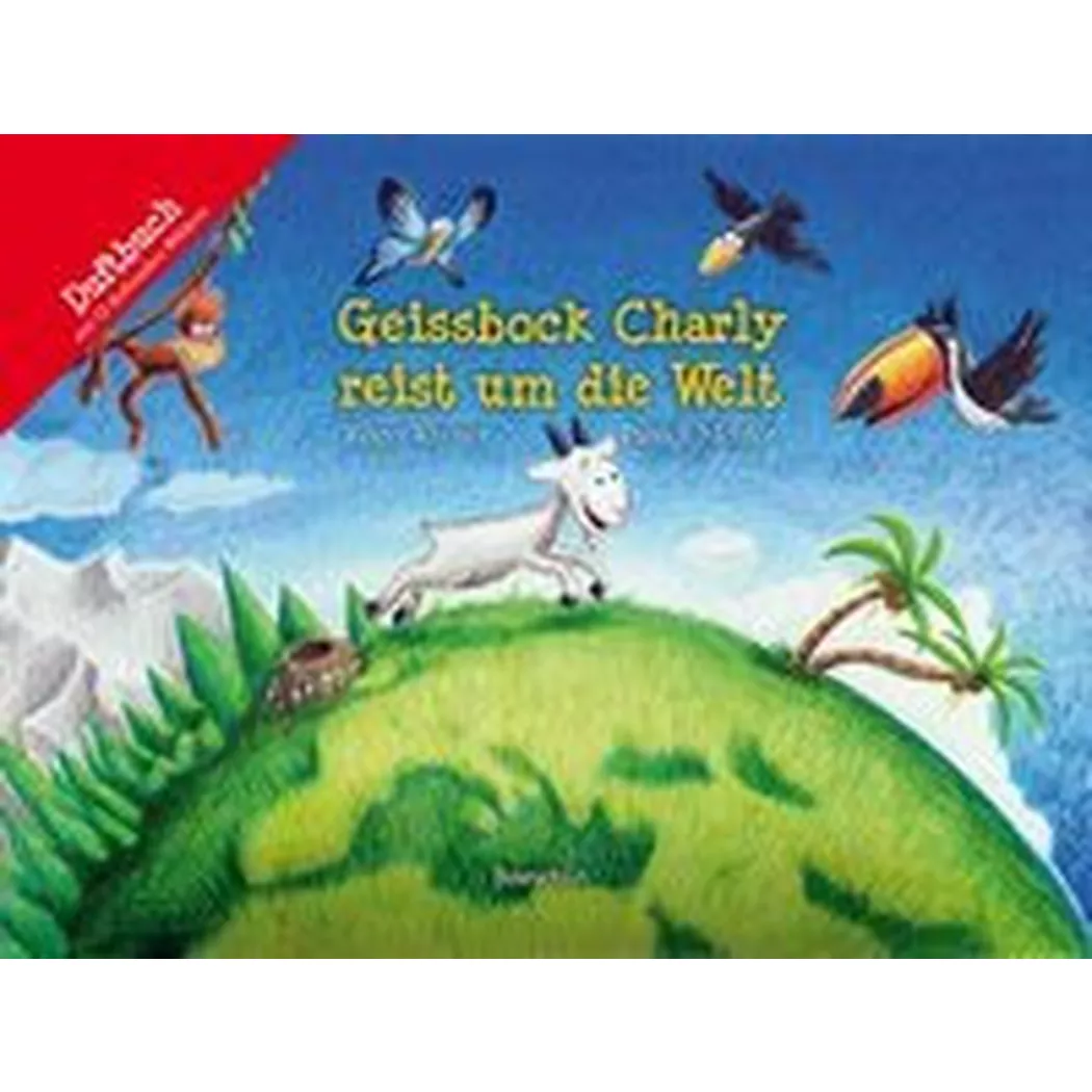 Baeschlin - Geissbock Charly reist um die Welt, Rhyner, Roger; Mettler, Patrick (Illustrationen)