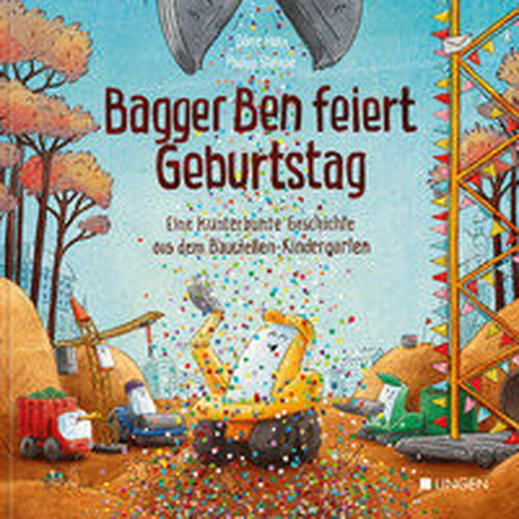 - Bagger Ben feiert Geburtstag- Eine kunterbunte Geschichte aus dem Baustellen-Kindergarten, Horn, Dörte; Stampe, Philipp (Illustrationen)