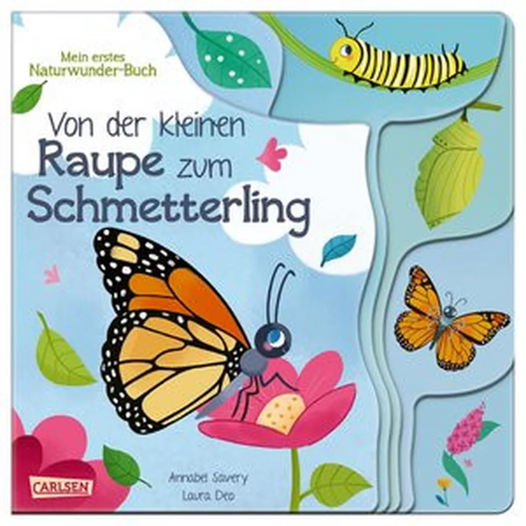 Carlsen - Von der kleinen Raupe zum Schmetterling, Savery, Annabel; Deo, Laura (Illustrationen)