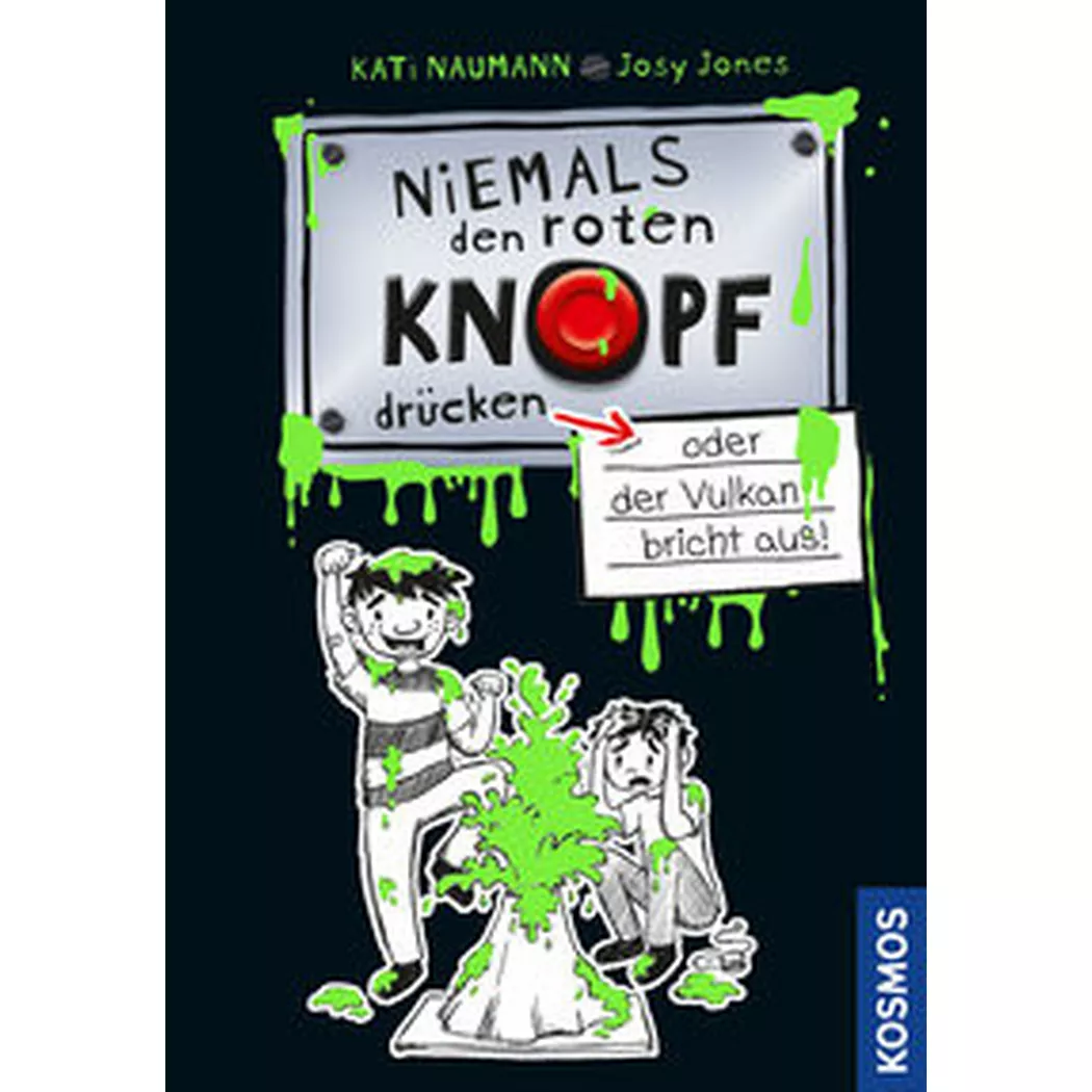 Kosmos - Niemals denen Knopf drücken 1, oder der Vulkan bricht aus, Naumann, Kati; Jones, Josephine (Illustrationen)