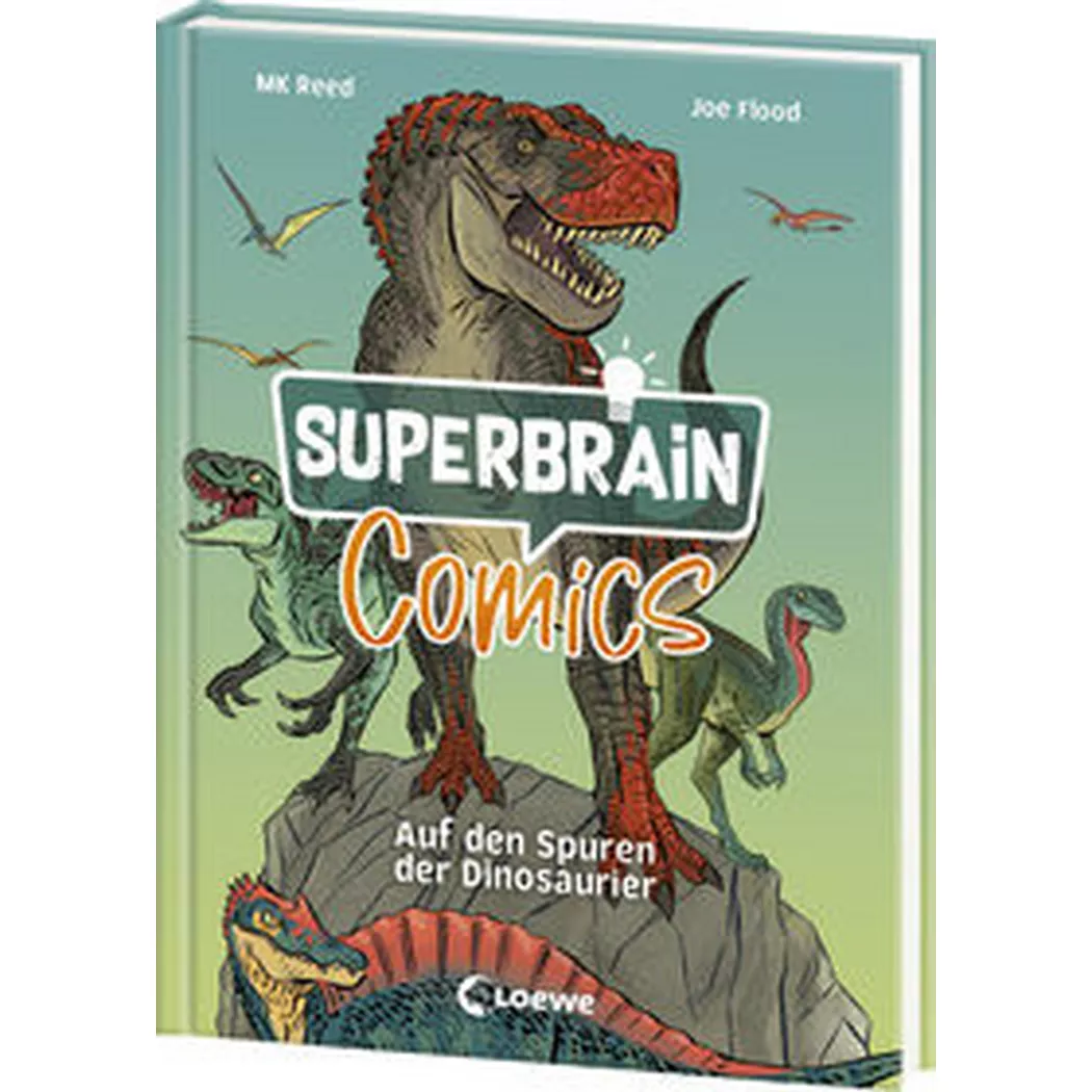 Loewe - Superbrain-Comics Auf den Spuren der Dinosaurier, Reed, MK; Sachbuch (Hrsg.); Flood, Joe (Illustrationen); Taube, Anna (Übersetzung)
