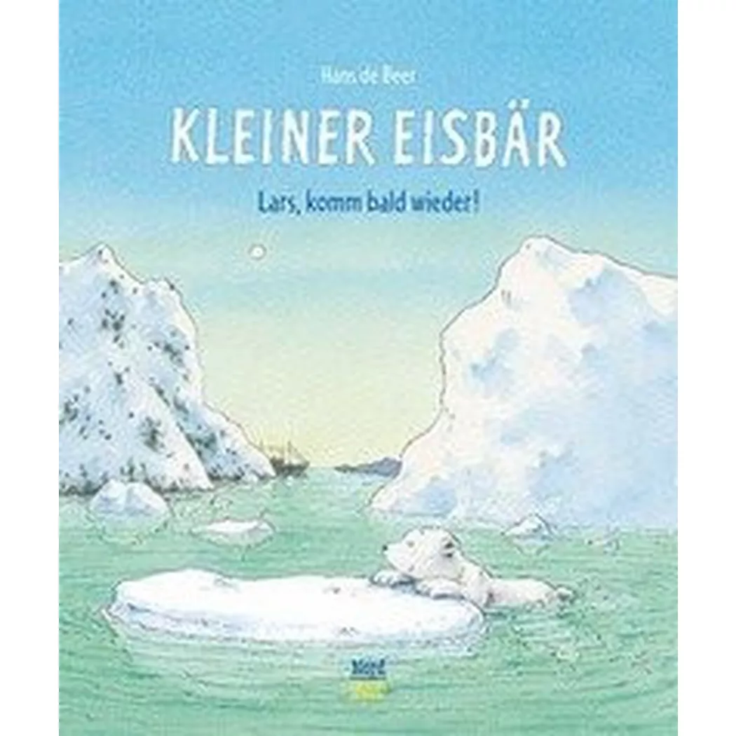 NordSüdVerlag - Kleiner Eisbär- Lars, komm bald wieder!, De Beer, Hans; Hans (Illustrationen)