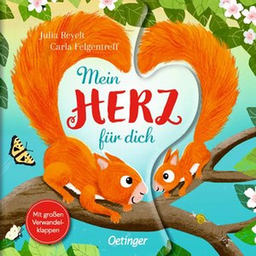 Oetinger Verlag - Mein Herz für dich, Felgentreff, Carla; Reyelt, Julia (Illustrationen)