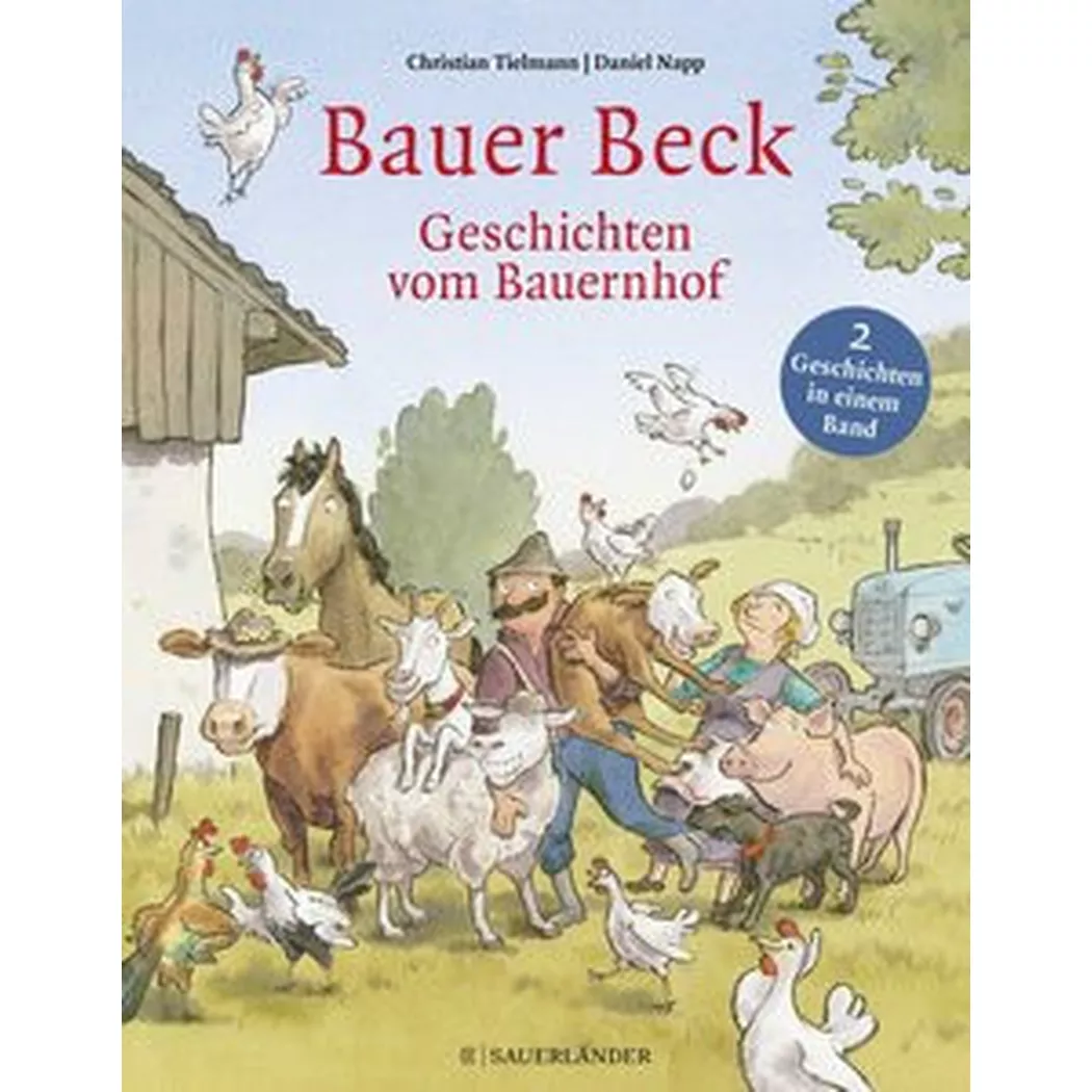 Sauerländer Oldenbourg - Bauer Beck Geschichten vom Bauernhof, Tielmann, Christian; Napp, Daniel (Illustrationen)