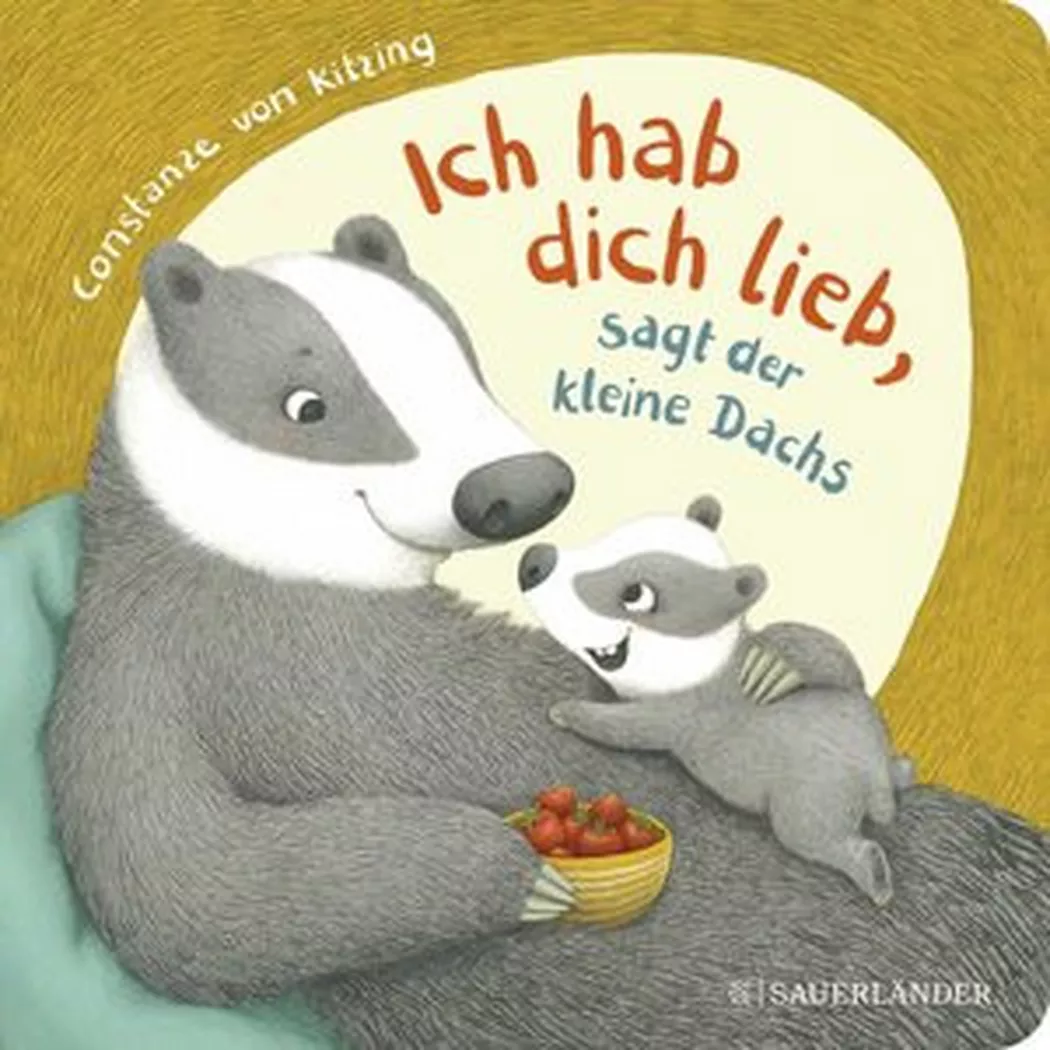 Sauerländer Oldenbourg - 'Ich hab dich lieb', sagt der kleine Dachs, Kitzing, Constanze von