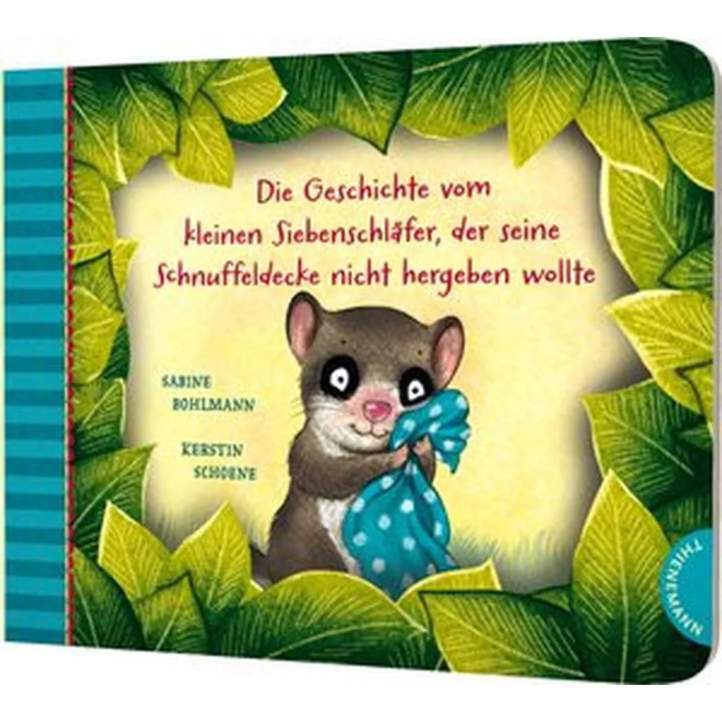 Thienemann - Der kleine Siebenschläfer 3: Die Geschichte vom kleinen Siebenschläfer, der seine Schnuffeldecke nicht hergeben wollte, Bohlmann, Sabine; Schoene, Kerstin (Illustrationen)