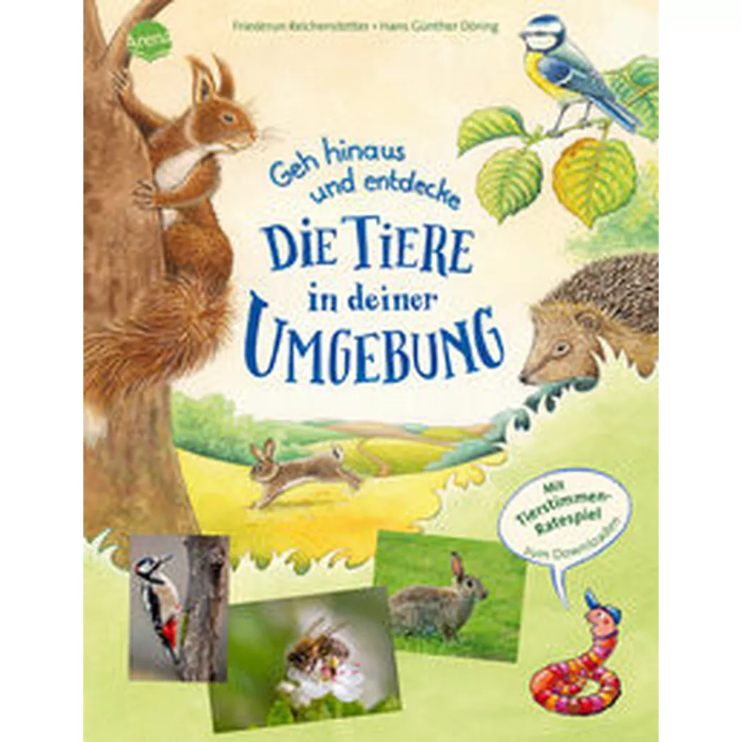 arena - Geh hinaus und entdecke ... Die Tiere in deiner Umgebung, Reichenstetter, Friederun; Döring, Hans-Günther (Illustrationen)