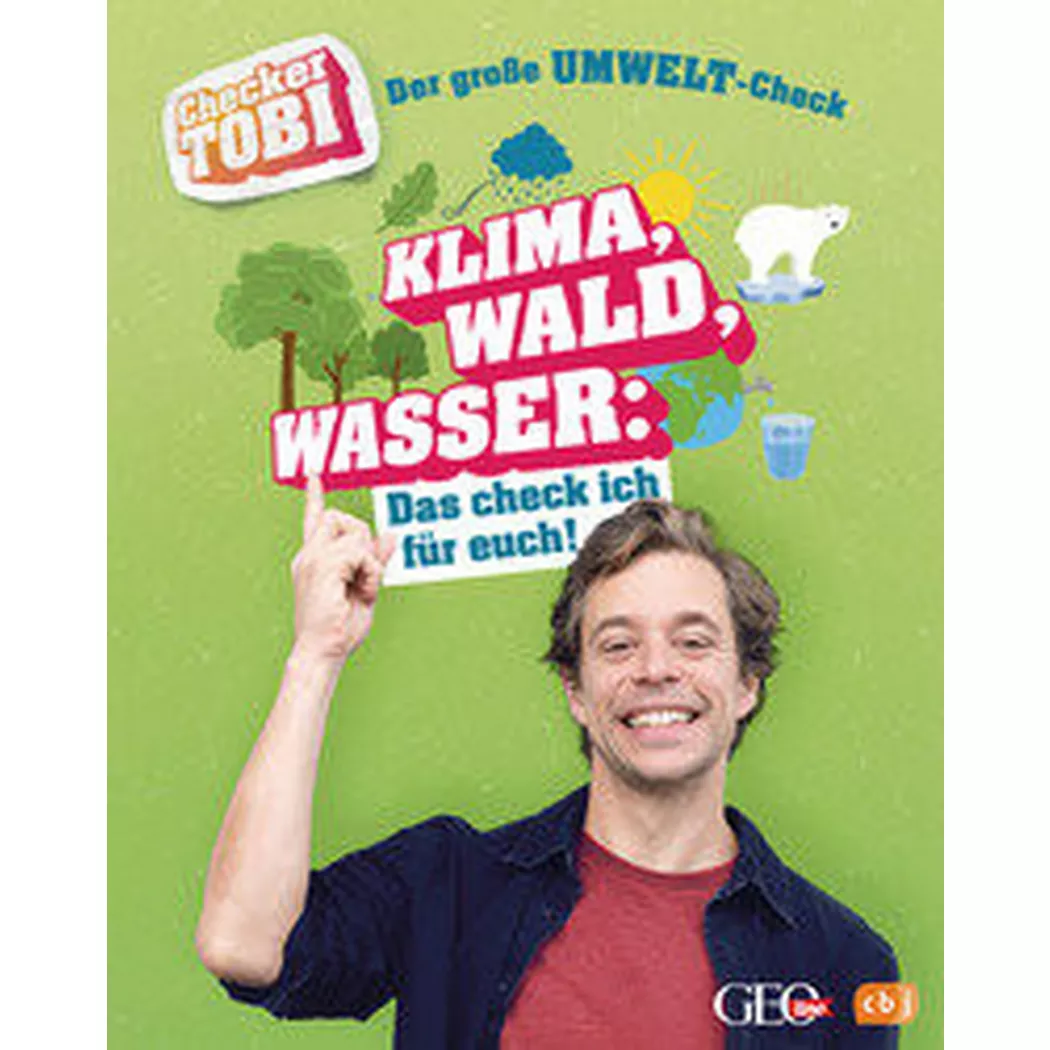 cbj Kinderbuch - CHECKER TOBI Der große Umwelt-Check: Klima, Wald, Wasser: Das check ich für euch!, Eisenbeiß, Gregor; Flammang, Carolin (Illustrationen); Checker Tobi (Hrsg.)